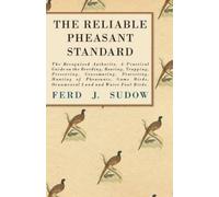 Ferd J. Sudow The Reliable Pheasant Standard - The Recognized Author (Tascabile)