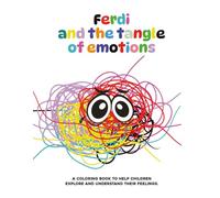 Ferdi and the Tangle of Emotions: A coloring book to help children explore and understand their feelings.