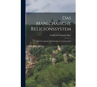 Ferdinand Chris Das Manichäische Religionssystem: Nach Den Qu (Copertina rigida)