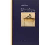 Ferdinand de Saussure, il linguista senza qualità
