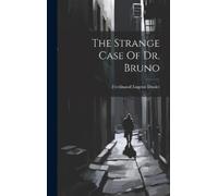 Ferdinand Eugene Daniel The Strange Case Of Dr. Bruno (Copertina rigida)