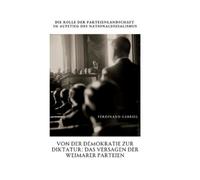 Von der Demokratie zur Diktatur: Das Versagen der Weimarer Parteien: Die Rolle der Parteienlandschaft im Aufstieg des Nationalsozialismus