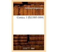 Ferdinand Gregorovius Corsica. 1 (Éd.1883-1884) (Tascabile) Histoire