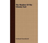 Ferdinand Ossendowski The Shadow Of The Gloomy East (Tascabile)