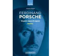 Ferdinand Porsche. Un genio capace di sognare