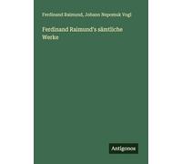 Ferdinand Raimund's sämtliche Werke