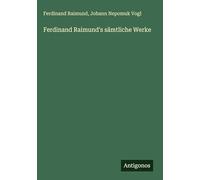 Ferdinand Raimund's sämtliche Werke