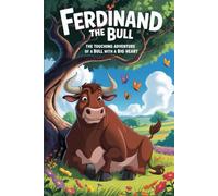 Ferdinand the Bull : The Touching Adventure of a Bull with a Big Heart