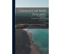 Ferdinand Von Hochstetter A Petermann Geology of New Zealand (Tascabile)