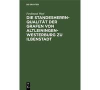 Ferdinand Weyl Die Standesherrnqualität Der Grafen Von Altlei (Copertina rigida)