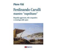 Ferdinando Carulli maestro «napolitano». Biografia aggiornata, stile compo...