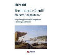 Ferdinando Carulli maestro «napolitano». Biografia aggiornata, stile compositivo e cronologia delle opere