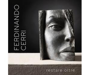 Ferdinando Cerri. Restare oltre. L'arte è per sempre - [BombaBooks Edizioni]