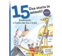 Ferdinando e l'isola che non c'è più. Una storia in 15 minuti! Ediz. a colori