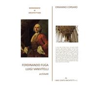 FERDINANDO FUGA e LUIGI VANVITELLI architetti