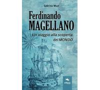 Ferdinando Magellano: Un viaggio alla scoperta del mondo