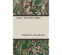 Ferdinard A Ossendowski Lenin - God of the Godless (Tascabile)
