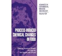 Fereidoon Shahidi Process-Induced Chemical Changes in Food (Copertina rigida)