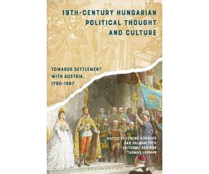 Ferenc Hörcher 19th-Century Hungarian Political Thought and Culture (Tascabile)