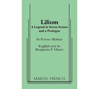 Ferenc Molnar Benjamin F Glazer Liliom (Tascabile) Samuel French Acting Edition