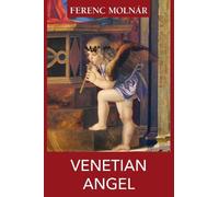 Ferenc Molnar Venetian Angel (Tascabile)