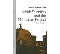 Ferenc Morton Szasz British Scientists and the Manhattan Project (Tascabile)