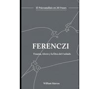 Ferenczi en 20 frases: Trauma, afecto y ética de la clínica: 6