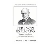 FERENCZI EXPLICADO: Trauma, confianza y la relación analítica: 8