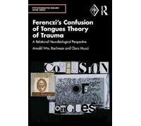 Ferenczi's Confusion of Tongues Theory of Trauma: A Relational Neurobiological Perspective