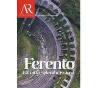 Ferento. La città splendidissima