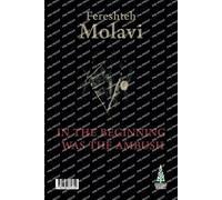 Fereshteh Molavi In the Beginning Was the Ambush (Tascabile)
