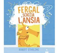 Fergal scaccia l'ansia. Ediz. a colori