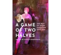 Fergus Barrowman A Game of Two Halves: The Best of Sport 20052019 (Tascabile)
