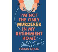 Fergus Craig Craig, I'm Not the Only Murderer in My Retireme (Copertina rigida)