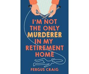 Fergus Craig Craig, I'm Not the Only Murderer in My Retireme (Copertina rigida)