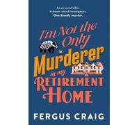 Fergus Craig Fergus I'm Not the Only Murderer in My Retiremen (Copertina rigida)