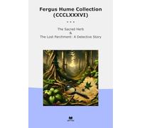 Fergus Hume Collection (CCCLXXXVI): Sacred Herb Lost Parchment Detective