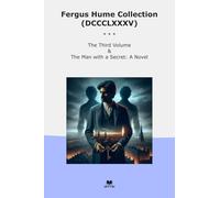 Fergus Hume Collection (DCCCLXXXV): Third Volume Secret Novel