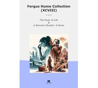 Fergus Hume Collection (XCVIII): Fever Life Woman Burden Novel