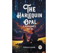 Fergus Hume The Harlequin OpalA Romance Vol. III (Edition2023) (Tascabile)