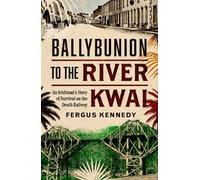 Fergus Kennedy Ballybunion to the River Kwai (Tascabile)