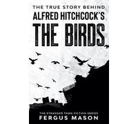 Fergus Mason The True Story Behind Alfred Hitchcock's The Birds (Tascabile)