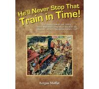 Fergus Moffat He'll Never Stop That Train In Time (Tascabile)