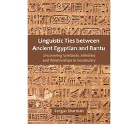 Fergus Sharman Linguistic Ties between Ancient Egyptian and Bantu (Tascabile)