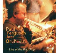 Ferguson, Paul Jazz Orchestra - Live At The Bop Stop