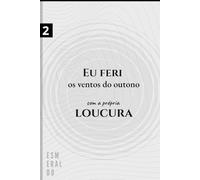 Feri os ventos do outono com a própria loucura: Inspirar, expirar... pirar