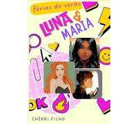 FÉRIAS DE VERÃO - LUNA & MARIA: Duas rivais, um amigo querido e uma jornada inesperada