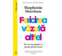 Fericirea vazuta altfel - Stephanie Harrison, Biblioterapia, Editie in limba romana