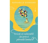 Fericiti cei vulnerabili, caci prin ei patrunde lumina - Raphaelle Giordano