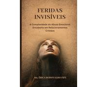 FERIDAS INVISÍVEIS: A Complexidade do Abuso Emocional Encoberto em Relacionamentos Cristãos
